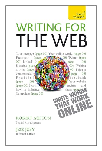Writing for the Web: A Teach Yourself Creative Writing Guide (9781444181296) by Ashton, Robert; Juby, Jessica