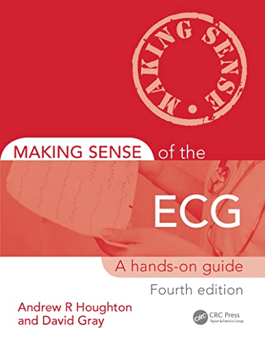 Making Sense of the ECG: A Hands-On Guide, Fourth Edition (9781444181821) by Houghton, Andrew; Gray, David