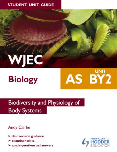 WJEC AS Biology Student Unit Guide: Unit BY2 Biodiversity and Physiology of Body Systems (9781444182941) by Clarke, Andy