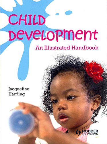 Stock image for Child Development: the Illustrated Handbook for Students and Professionals for sale by Better World Books Ltd