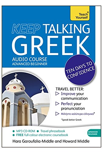 9781444184198: Keep Talking Greek Audio Course - Ten Days to Confidence: (Audio Pack) Advanced Beginner's Guide to Speaking and Understanding with Confidence (Teach Yourself)