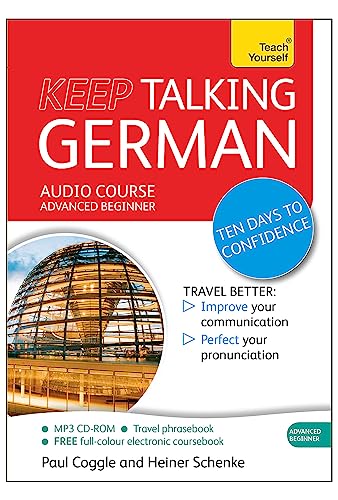 Keep Talking German Audio Course - Ten Days to Confidence: Advanced beginner's guide to speaking and understanding with confidence (Teach Yourself: Keep Talking) (9781444185249) by Coggle, Paul; Schenke, Heiner