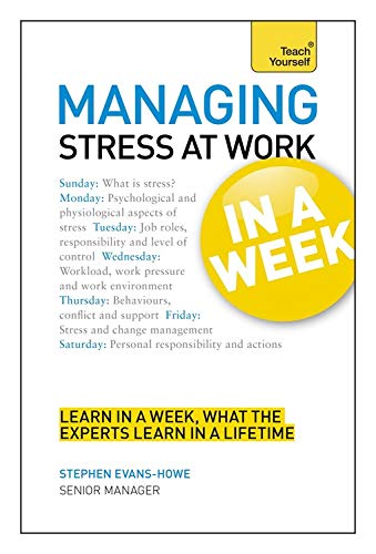 Stock image for Managing Stress At Work In A Week: How To Manage Stress In Seven Simple Steps (Teach Yourself) for sale by Goldstone Books
