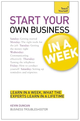 Beispielbild fr Start Your Own Business In A Week: How To Be An Entrepreneur In Seven Simple Steps (Teach Yourself) zum Verkauf von Bahamut Media