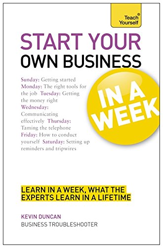Imagen de archivo de Start Your Own Business In A Week: How To Be An Entrepreneur In Seven Simple Steps (Teach Yourself) a la venta por AwesomeBooks