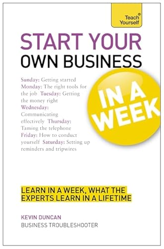 Stock image for Start Your Own Business In A Week: How To Be An Entrepreneur In Seven Simple Steps (Teach Yourself) for sale by AwesomeBooks