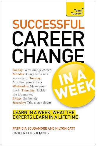 Imagen de archivo de Career Change In A Week: Change Your Career In Seven Simple Steps (Teach Yourself) a la venta por Bahamut Media