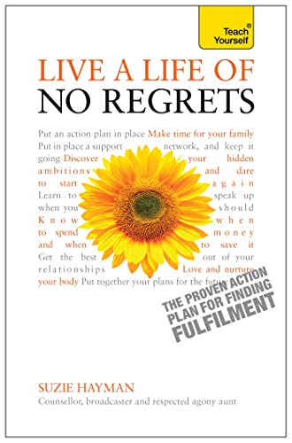 Stock image for Live a Life of No Regrets - the Proven Action Plan for Finding Fulfilment for sale by Better World Books