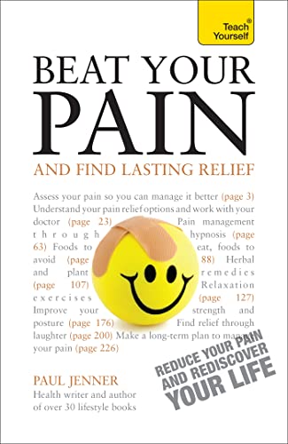 Beispielbild fr Beat Your Pain and Find Lasting Relief: A jargon-free, accessible guide to overcoming chronic pain (Teach Yourself) zum Verkauf von WorldofBooks