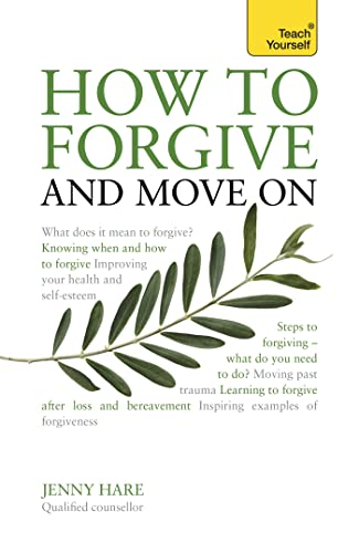 Imagen de archivo de How to Forgive and Move On (Teach Yourself: Health & New Age) a la venta por Chiron Media