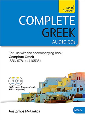 Complete Greek Beginner to Intermediate Book and Audio Course: Audio Support: New edition (9781444195361) by Matsukas, Aristarhos