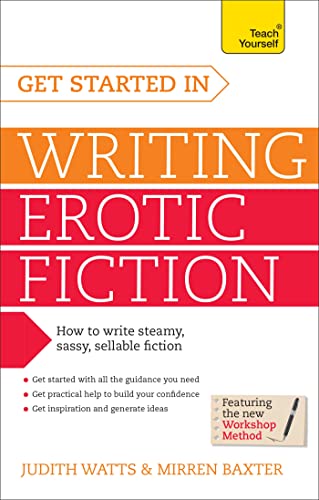 9781444197914: Get Started In Writing Erotic Fiction: How to write powerful, sexy and entertaining erotic fiction