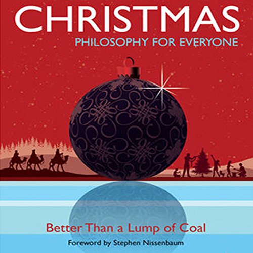 Imagen de archivo de Christmas - Philosophy for Everyone: Better Than a Lump of Coal Format: Paperback a la venta por INDOO