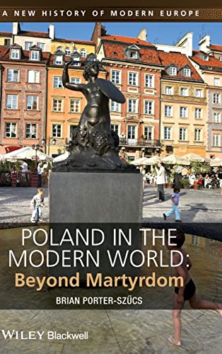 9781444332186: Poland in the Modern World: Beyond Martyrdom (A New History of Modern Europe)