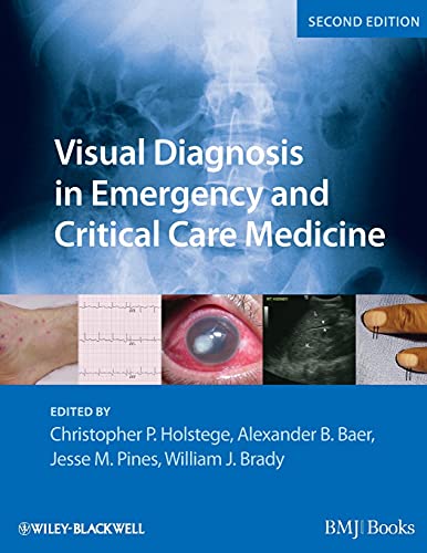 Visual Diagnosis in Emergency and Critical Care Medicine (9781444333473) by Holstege, Christopher P.; Baer, Alexander B.; Pines, Jesse M.; Brady, William J.