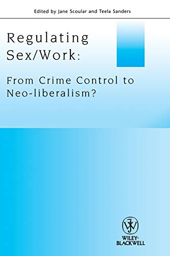 Stock image for Regulating Sex/Work: From Crime Control to Neo-Liberalism? (Journal of Law and Society Special Issues): 4 for sale by WorldofBooks