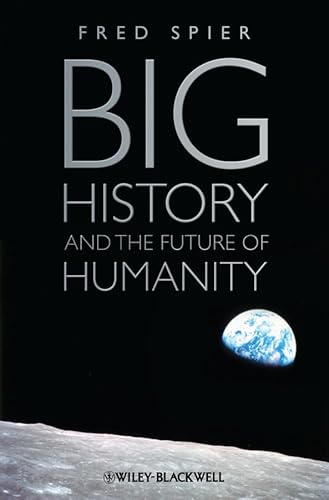 Big History and the Future of Humanity [Hardcover] Spier, Fred - Spier, Fred