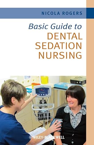 Basic Guide to Dental Sedation Nursing (9781444334708) by Rogers, Nicola