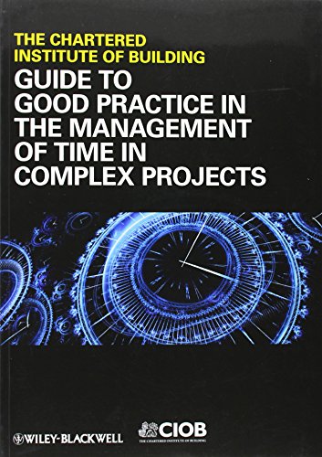 Stock image for Guide to Good Practice in the Management of Time in Complex Projects for sale by Better World Books Ltd
