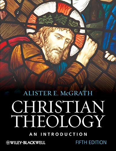 Christian Theology: An Introduction - McGrath, Alister E.