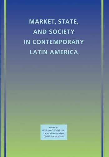 Stock image for Market, State, and Society in Contemporary Latin America for sale by Better World Books