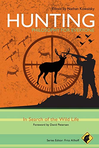 Stock image for Hunting - Philosophy for Everyone: In Search of the Wild Life for sale by Your Online Bookstore