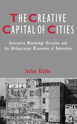 9781444336214: The Creative Capital of Cities: Interactive Knowledge Creation and the Urbanization Economies of Innovation: 33 (IJURR Studies in Urban and Social Change Book Series)