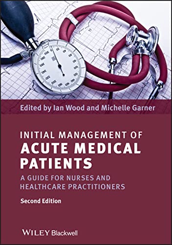 Initial Management of Acute Medical Patients: A Guide for Nurses and Healthcare Practitioners (9781444337167) by Wood, Ian; Garner, Michelle