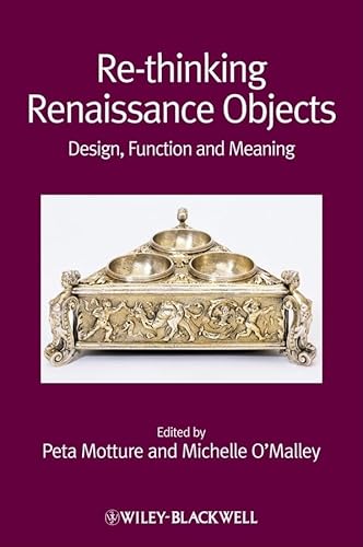 Stock image for Re-Thinking Renaissance Objects : Design, Function and Meaning for sale by Better World Books Ltd