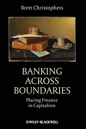 Stock image for Banking Across Boundaries: Placing Finance in Capitalism: 15 (Antipode Book Series) for sale by WorldofBooks
