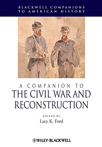 A Companion to the Civil War and Reconstruction (Blackwell Companions to American History)