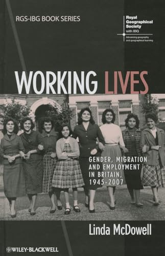 Stock image for Working Lives: Gender, Migration and Employment in Britain, 1945-2007 (RGS-IBG Book Series) for sale by Phatpocket Limited