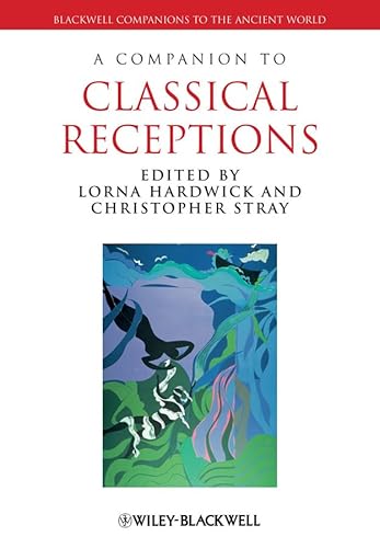 Beispielbild fr A Companion to Classical Receptions (Blackwell Companions to the Ancient World) zum Verkauf von WorldofBooks