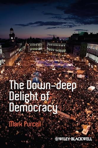 Beispielbild fr The Down-Deep Delight of Democracy zum Verkauf von Blackwell's