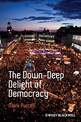 Beispielbild fr The Down-Deep Delight of Democracy (Antipode Book Series) zum Verkauf von WorldofBooks