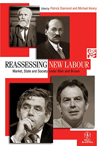 Beispielbild fr Reassessing New Labour: Market, State and Society Under Blair and Brown (Political Quarterly Monograph Series) zum Verkauf von AwesomeBooks