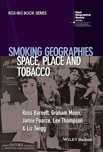Imagen de archivo de Smoking Geographies: Space, Place and Tobacco (RGS-IBG Book Series) a la venta por Books Puddle