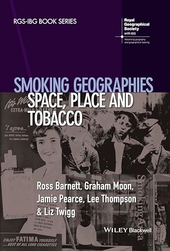 Stock image for Smoking Geographies: Space, Place and Tobacco (RGS-IBG Book Series) for sale by Books Puddle