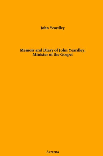 Memoir and Diary of John Yeardley, Minister of the Gospel (9781444400021) by Yeardley, John