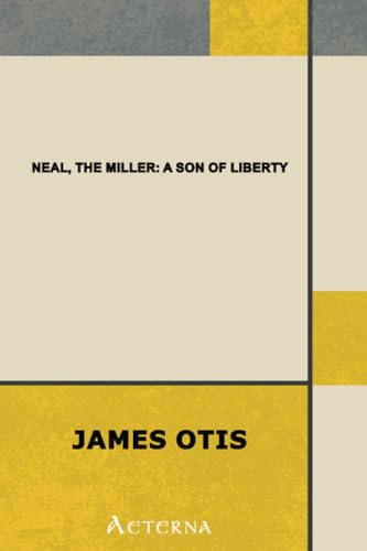 Neal, the Miller: A Son of Liberty (9781444400601) by Otis, James