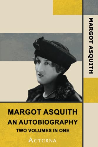 Beispielbild fr Margot Asquith, an Autobiography - Two Volumes in One zum Verkauf von GF Books, Inc.