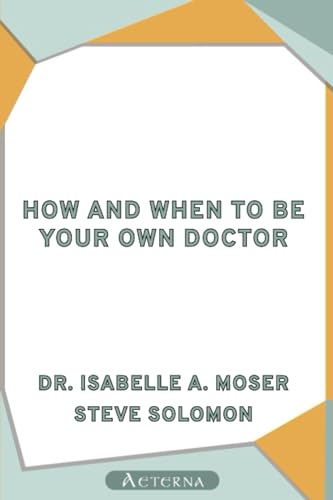 Beispielbild fr How and When to Be Your Own Doctor zum Verkauf von AwesomeBooks