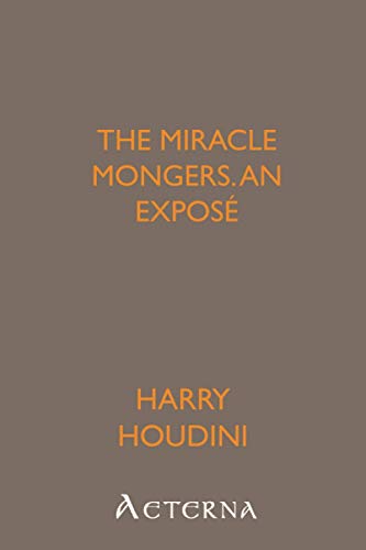 The Miracle Mongers, an ExposÃ© (9781444401059) by Houdini, Harry