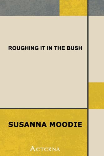 Roughing It in the Bush (9781444401356) by Moodie, Susanna
