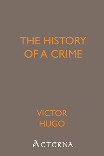 The History of a Crime (9781444403817) by Hugo, Victor