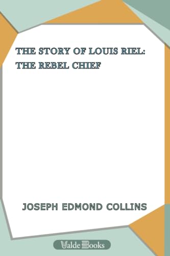 Beispielbild fr The Story of Louis Riel: the Rebel Chief zum Verkauf von Revaluation Books