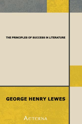 The Principles of Success in Literature (9781444404036) by Lewes, George Henry