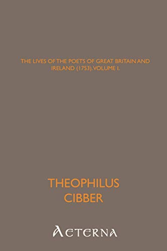 The Lives of the Poets of Great Britain and Ireland (1753). Volume I. (9781444405057) by Cibber, Theophilus