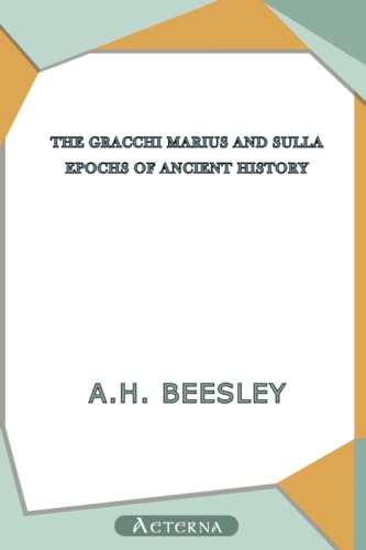 The Gracchi Marius and Sulla. Epochs of Ancient History (9781444406351) by Beesley, A. H.