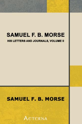Imagen de archivo de Samuel F. B. Morse, His Letters and Journals a la venta por Revaluation Books